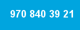 970 840 39 21